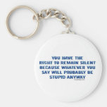You Have The Right To Remain Silent Keychains