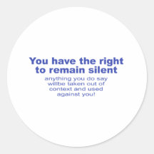 You Have The Right To Remain Silent Round Sticker