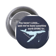 You Haven't Lived.....Fight For Our Oceans! Pins