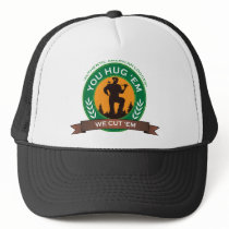 You Hug 'Em We Cut 'Em Trucker Hats