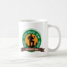 You Hug 'Em We Cut 'Em Mug