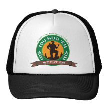 You Hug 'Em We Cut 'Em Trucker Hats