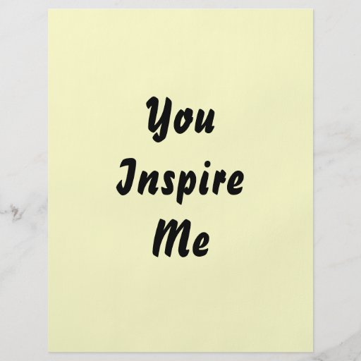You Inspire Me. Cream and Black. Custom Flyer Design