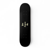 You Inspire Me. Cream and Black. Custom Skateboard Decks