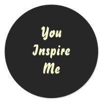 You Inspire Me. Cream and Black. Custom Sticker