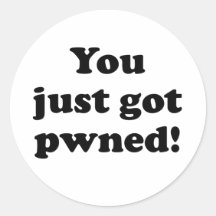 You just got pwned! round stickers