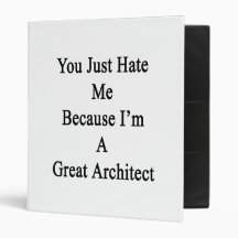 You Just Hate Me Because I'm A Great Architect Vinyl Binders