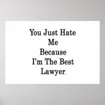 You Just Hate Me Because I'm The Best Lawyer
