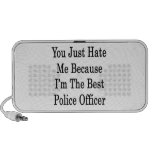 You Just Hate Me Because I'm The Best Police Offic Laptop Speakers