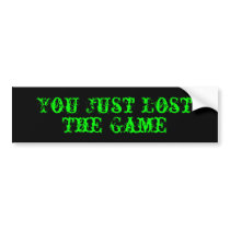 You Just Lost, The Game Bumper Stickers