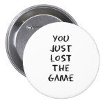 You Just Lost the Game Pins