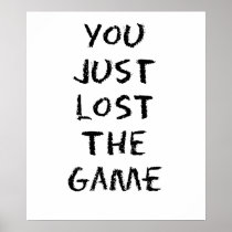 You Just Lost the Game