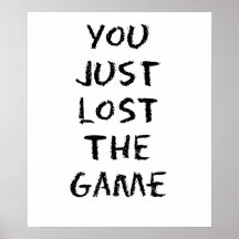 You Just Lost the Game Posters