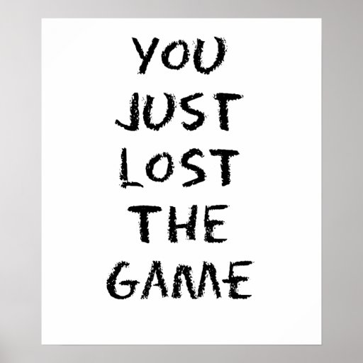 You Just Lost the Game Posters