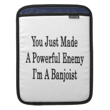 You Just Made A Powerful Enemy I'm A Banjoist iPad Sleeve
