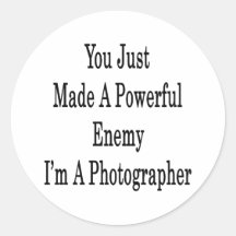 You Just Made A Powerful Enemy I'm A Photographer Sticker