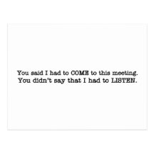 You just said I had to come to the meeting Post Card