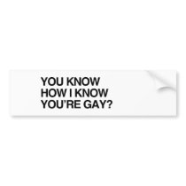 YOU KNOW HOW I KNOW YOU'RE