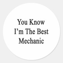 You Know I'm The Best Mechanic Stickers