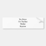 You Know I'm The Best Washer Repairer Bumper Sticker