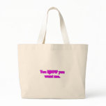 You Know You Want Me Tote Bags