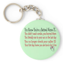 You know you're a RETIRED NURSE IF... Key Chains
