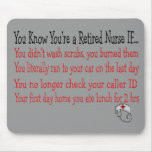 You know you're a RETIRED NURSE IF... Mousepads