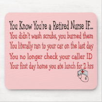 You know you're a RETIRED NURSE IF... Mouse Pad