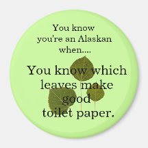 You know you're an Alaskan when... leaves.... Refrigerator Magnets
