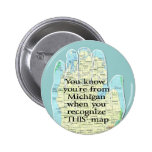 You Know You're From Michigan When Button