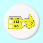 YOU LIKE? yes or no magnets