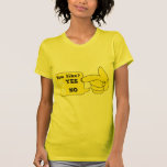 YOU LIKE? yes or no t-shirts
