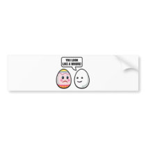 You Look LIke A Whore Bumper Stickers