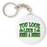 You Look Like I Need a Beer Keychain