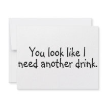 You Look Like I Need Another Drink Invite