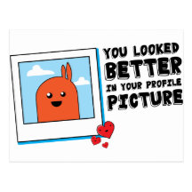 You Looked Better in Your Dating Profile Picture Postcard