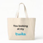 You looking at my twits canvas bag