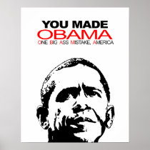 You Made Obama - One Big Ass Mistake, America Posters