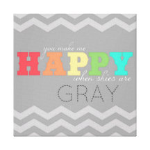 "you make me happy" canvas (chevron) canvas print