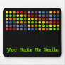 You Make Me Smile. Mouse Pads