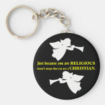 You may be religious but you aren't a Christian Key Chain