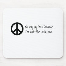 You May Say I'm a Dreamer Mouse Pad