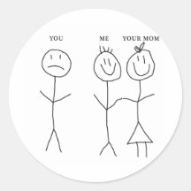 You Me Your Mom Round Sticker