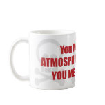 You Mess With Atmospheric Sciences You Mess With M Coffee Mug