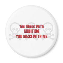 You Mess With Auditing You Mess With Me Refrigerator Magnets