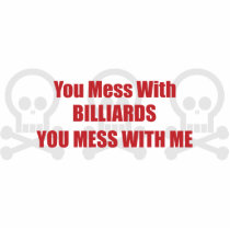 You Mess With Billiards You Mess With Me Cut Out