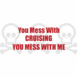 You Mess With Cruising You Mess With Me Cut Outs