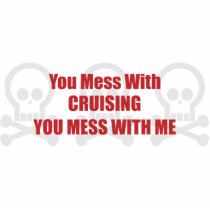 You Mess With Cruising You Mess With Me Cut Outs