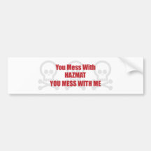 You Mess With Hazmat You Mess With Me Bumper Sticker