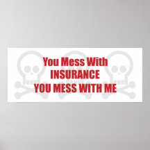 You Mess With Insurance You Mess With Me Print
